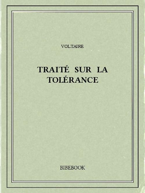 Cover of the book Traité sur la tolérance by Voltaire, Bibebook