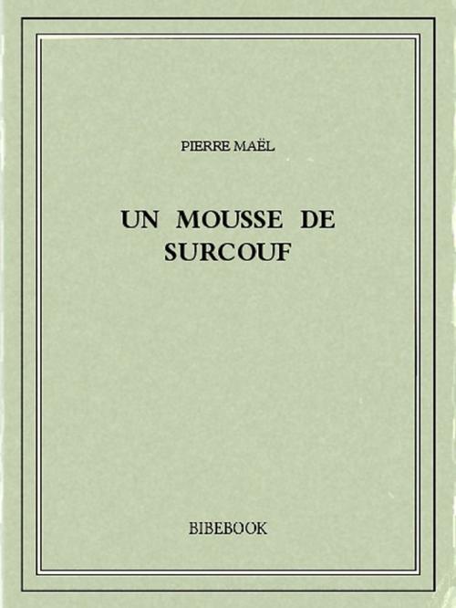 Cover of the book Un mousse de Surcouf by Pierre Maël, Bibebook