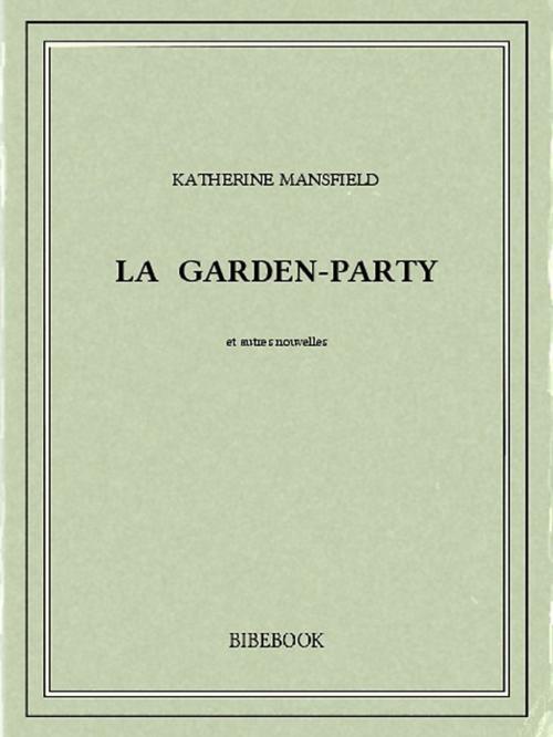 Cover of the book La garden-party by Katherine Mansfield, Bibebook