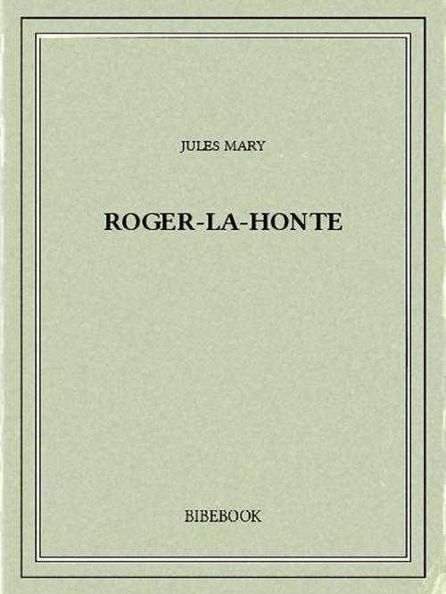Cover of the book Roger-la-Honte by Jules Mary, Bibebook