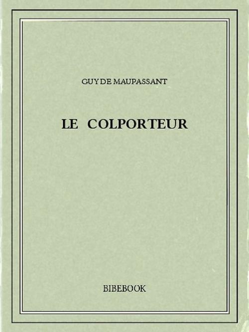 Cover of the book Le colporteur by Guy de Maupassant, Bibebook