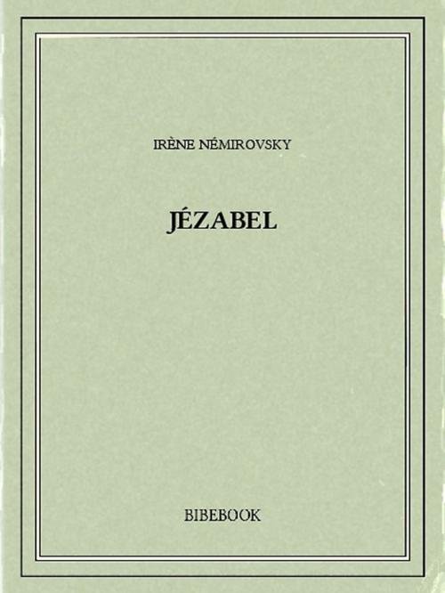 Cover of the book Jézabel by Irène Némirovsky, Bibebook