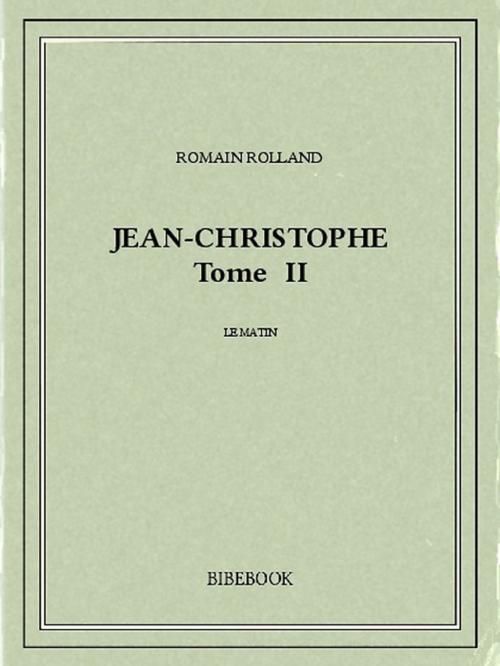 Cover of the book Jean-Christophe II by Romain Rolland, Bibebook