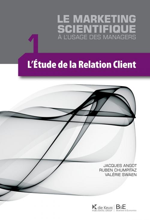 Cover of the book L'étude de la relation client by Jacques Angot, Ruben Chumpitaz, Valérie Swaen, La Charte, Professional Publishing