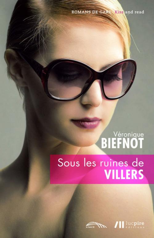 Cover of the book Sous les ruines de Villers by Véronique Biefnot, Editions Luc Pire