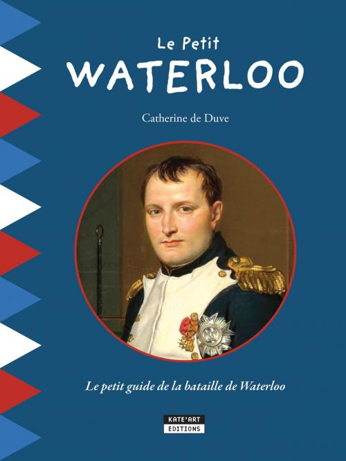Cover of the book Le Petit Waterloo by Catherine de Duve, Kate'Art Éditions