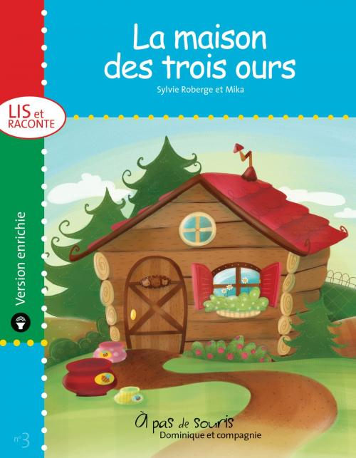 Cover of the book La maison des trois ours - version enrichie by Sylvie Roberge, Dominique et compagnie
