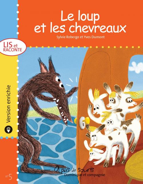 Cover of the book Le loup et les chevreaux - version enrichie by Sylvie Roberge, Dominique et compagnie