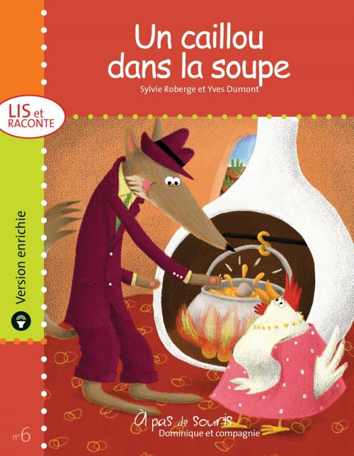 Cover of the book Un caillou dans la soupe - version enrichie by Sylvie Roberge, Dominique et compagnie
