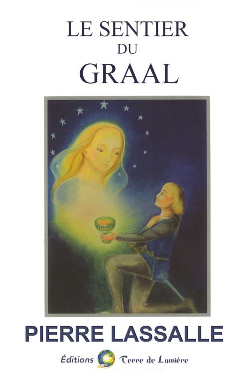 Cover of the book Le Sentier du Graal by Pierre Lassalle, Éditions Terre de Lumière
