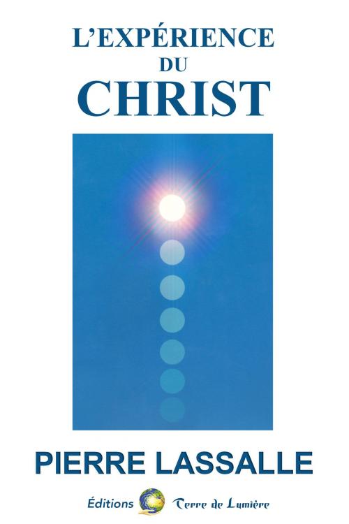 Cover of the book L'Expérience du Christ by Pierre Lassalle, Éditions Terre de Lumière
