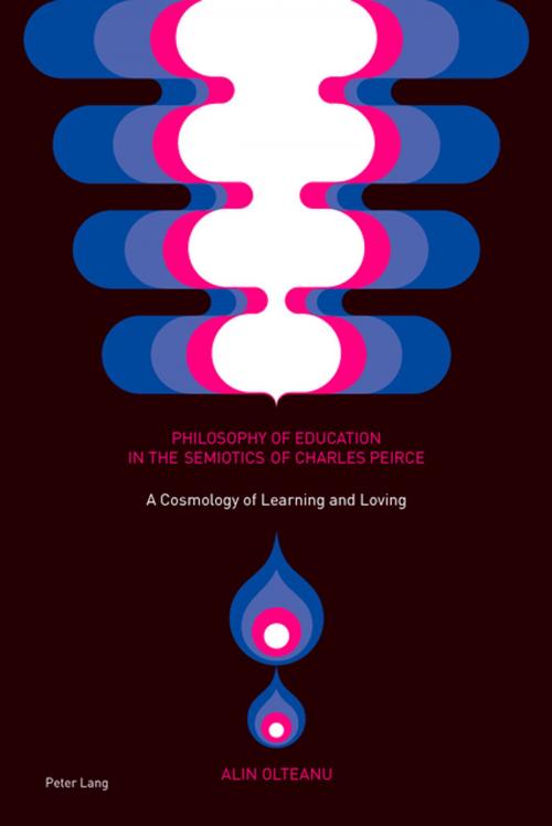 Cover of the book Philosophy of Education in the Semiotics of Charles Peirce by Alin Olteanu, Peter Lang