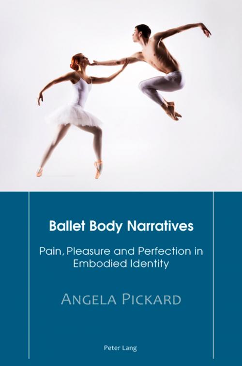 Cover of the book Ballet Body Narratives by Angela Pickard, Peter Lang
