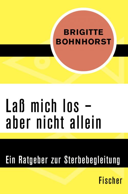 Cover of the book Laß mich los – aber nicht allein by Brigitte Bohnhorst, FISCHER Digital