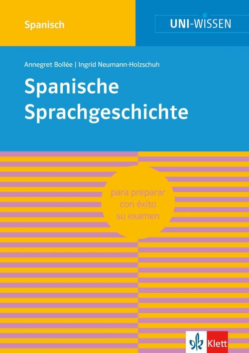 Cover of the book Uni-Wissen Spanische Sprachgeschichte by Annegret Bollée, Ingrid Neumann-Holzschuh, Klett Lerntraining