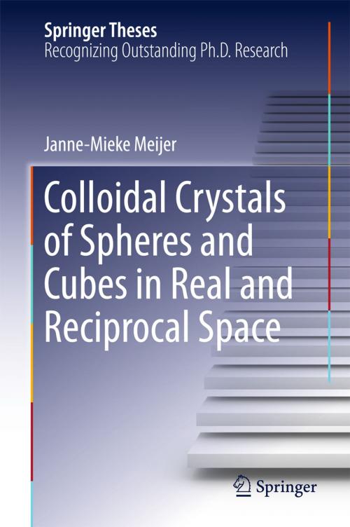 Cover of the book Colloidal Crystals of Spheres and Cubes in Real and Reciprocal Space by Janne-Mieke Meijer, Springer International Publishing