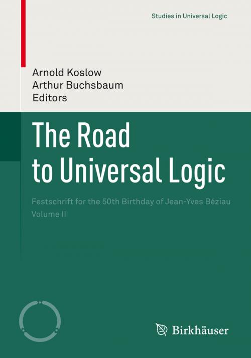 Cover of the book The Road to Universal Logic by , Springer International Publishing