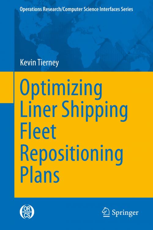 Cover of the book Optimizing Liner Shipping Fleet Repositioning Plans by Kevin Tierney, Springer International Publishing