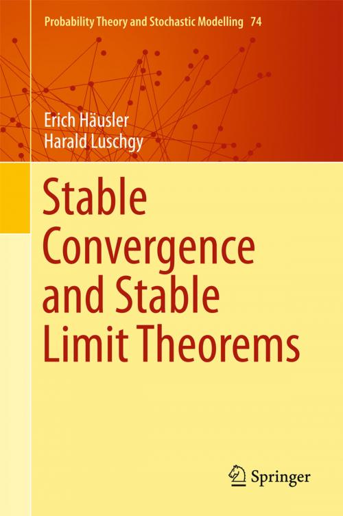 Cover of the book Stable Convergence and Stable Limit Theorems by Erich Häusler, Harald Luschgy, Springer International Publishing