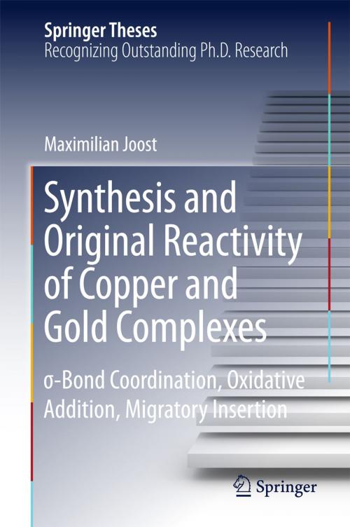 Cover of the book Synthesis and Original Reactivity of Copper and Gold Complexes by Maximilian Joost, Springer International Publishing