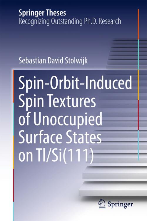 Cover of the book Spin-Orbit-Induced Spin Textures of Unoccupied Surface States on Tl/Si(111) by Sebastian David Stolwijk, Springer International Publishing