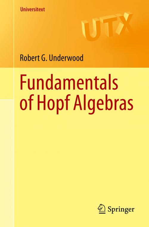 Cover of the book Fundamentals of Hopf Algebras by Robert G. Underwood, Springer International Publishing