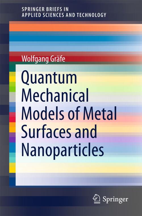 Cover of the book Quantum Mechanical Models of Metal Surfaces and Nanoparticles by Wolfgang Gräfe, Springer International Publishing