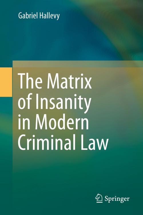 Cover of the book The Matrix of Insanity in Modern Criminal Law by Gabriel Hallevy, Springer International Publishing