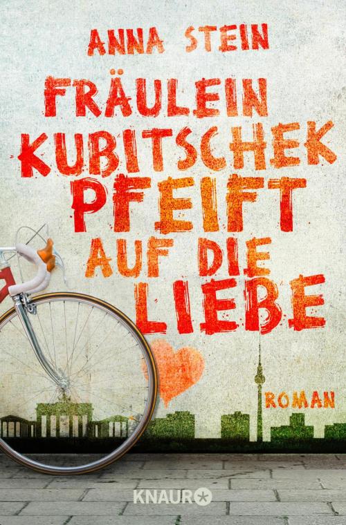 Cover of the book Fräulein Kubitschek pfeift auf die Liebe by Anna Stein, Knaur eBook