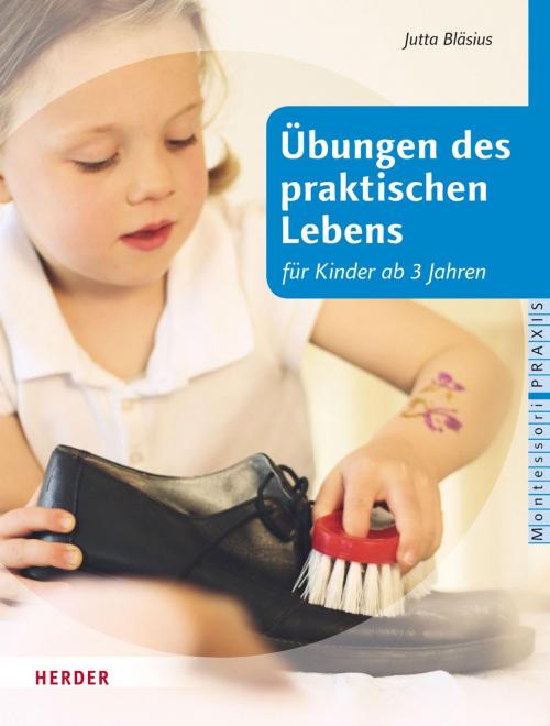 Cover of the book Übungen des praktischen Lebens für Kinder ab drei Jahren by Jutta Bläsius, Verlag Herder