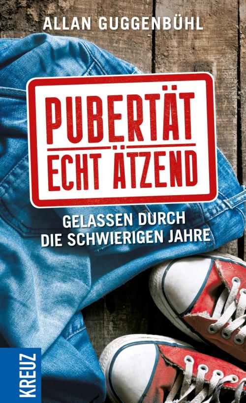 Cover of the book Pubertät - echt ätzend by Allan Guggenbühl, Kreuz Verlag