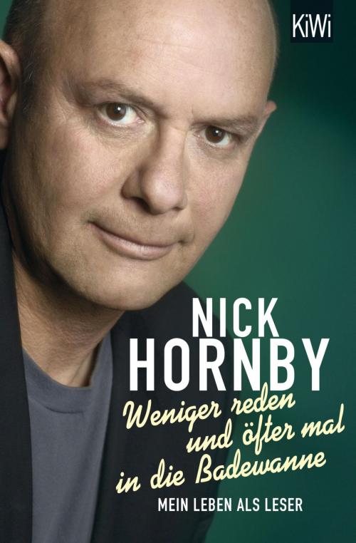 Cover of the book Weniger reden und öfter mal in die Badewanne by Nick Hornby, Kiepenheuer & Witsch eBook