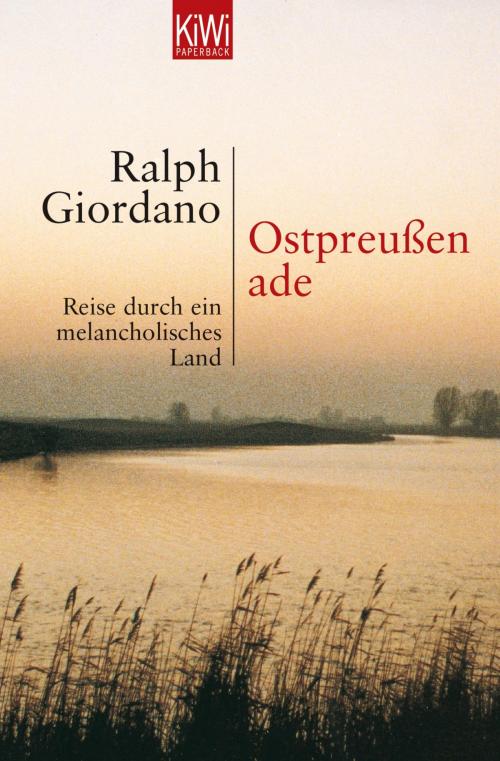 Cover of the book Ostpreussen ade by Ralph Giordano, Kiepenheuer & Witsch eBook