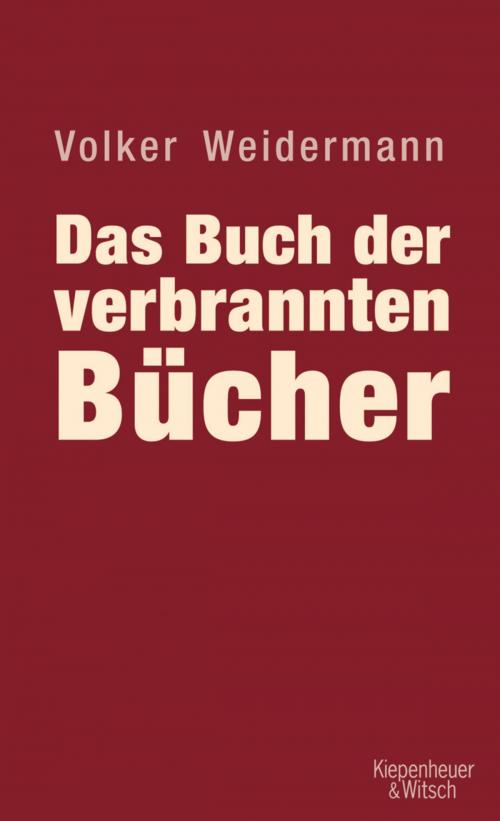 Cover of the book Das Buch der verbrannten Bücher by Volker Weidermann, Kiepenheuer & Witsch eBook