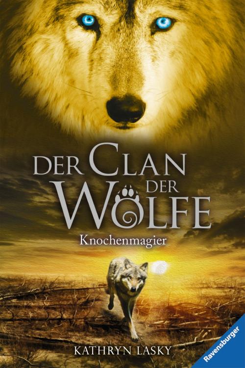 Cover of the book Der Clan der Wölfe 5: Knochenmagier by Kathryn Lasky, Ravensburger Buchverlag