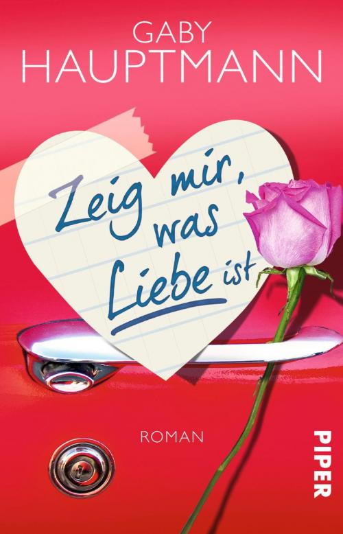 Cover of the book Zeig mir, was Liebe ist by Gaby Hauptmann, Piper ebooks