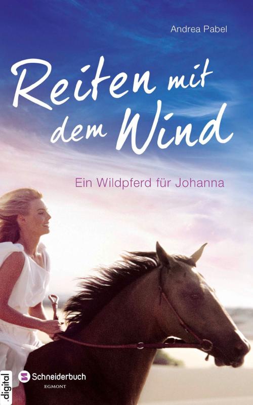 Cover of the book Reiten mit dem Wind by Andrea Pabel, Egmont Schneiderbuch.digital