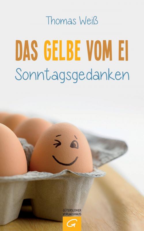 Cover of the book Das Gelbe vom Ei by Thomas Weiß, Gütersloher Verlagshaus