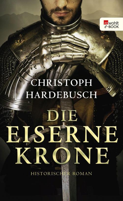 Cover of the book Die eiserne Krone by Christoph Hardebusch, Rowohlt E-Book
