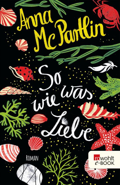 Cover of the book So was wie Liebe by Anna McPartlin, Rowohlt E-Book