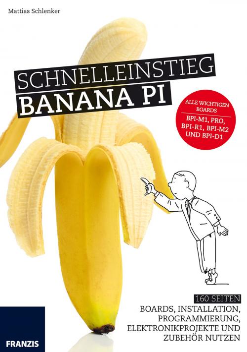Cover of the book Schnelleinstieg Banana Pi by Mattias Schlenker, Franzis Verlag
