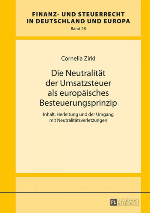 Cover of the book Die Neutralitaet der Umsatzsteuer als europaeisches Besteuerungsprinzip by Cornelia Zirkl, Peter Lang