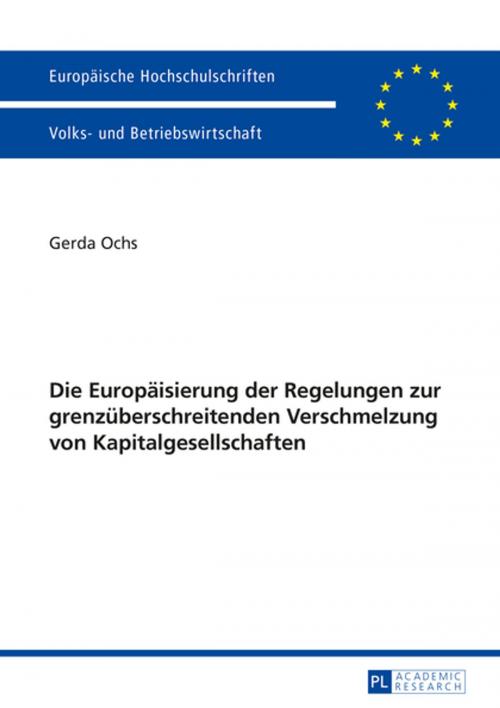 Cover of the book Die Europaeisierung der Regelungen zur grenzueberschreitenden Verschmelzung von Kapitalgesellschaften by Gerda Ochs, Peter Lang
