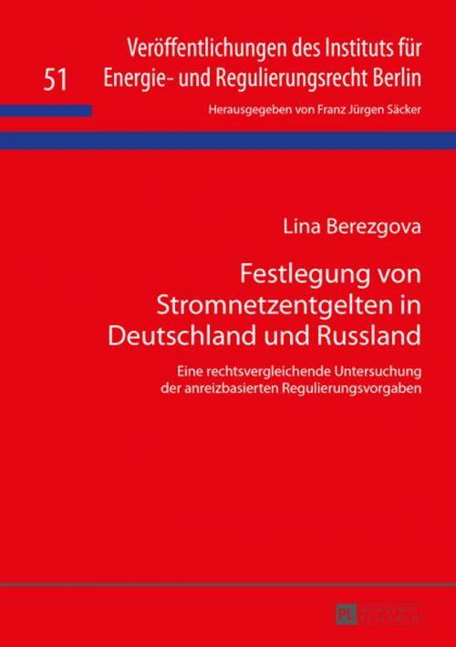 Cover of the book Festlegung von Stromnetzentgelten in Deutschland und Russland by Lina Berezgova, Peter Lang