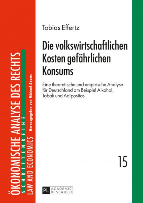 Cover of the book Die volkswirtschaftlichen Kosten gefaehrlichen Konsums by Tobias Effertz, Peter Lang