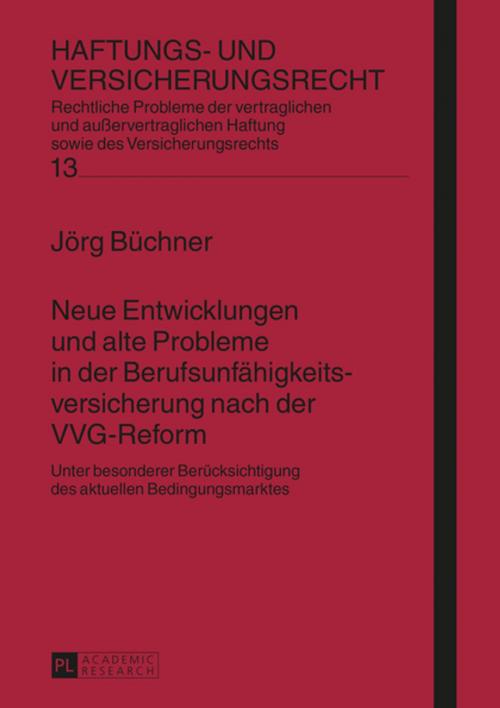 Cover of the book Neue Entwicklungen und alte Probleme in der Berufsunfaehigkeitsversicherung nach der VVG-Reform by Jörg Büchner, Peter Lang