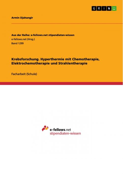 Cover of the book Krebsforschung. Hyperthermie mit Chemotherapie, Elektrochemotherapie und Strahlentherapie by Armin Djahangir, GRIN Verlag