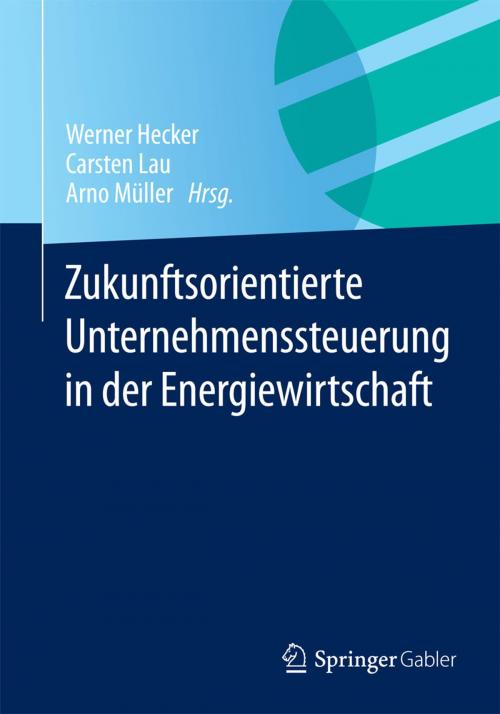 Cover of the book Zukunftsorientierte Unternehmenssteuerung in der Energiewirtschaft by , Springer Fachmedien Wiesbaden