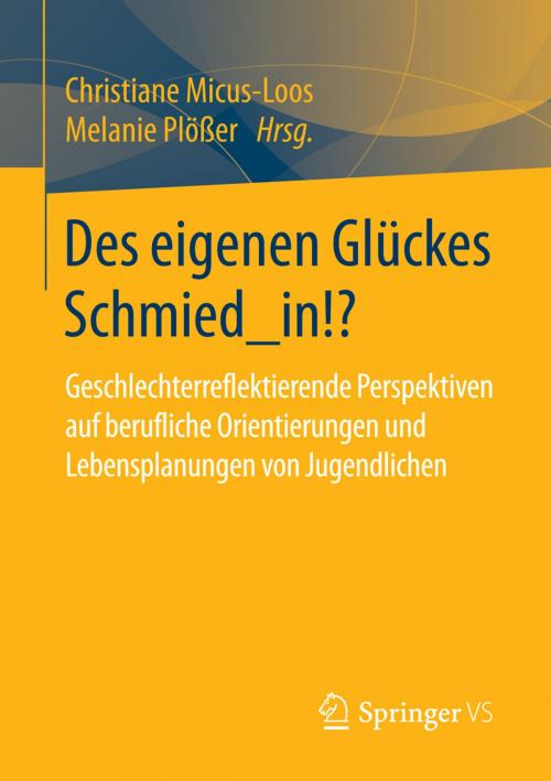 Cover of the book Des eigenen Glückes Schmied_in!? by , Springer Fachmedien Wiesbaden
