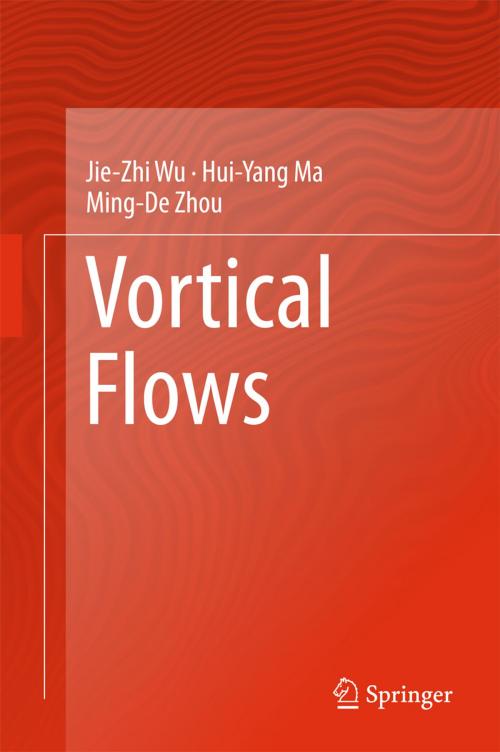 Cover of the book Vortical Flows by Jie-Zhi Wu, Hui-Yang Ma, Ming-De Zhou, Springer Berlin Heidelberg